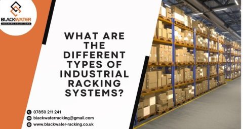 What Are The Different Types Of Industrial Racking Systems?
